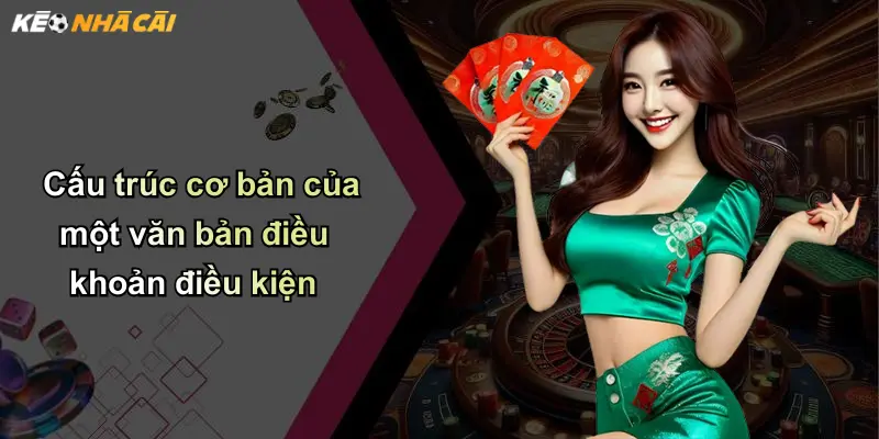 Điều Khoản Điều Kiện: Bảo Vệ Quyền Lợi Thành Viên Kèo Nhà Cái 2 Cấu trúc cơ bản của một văn bản điều khoản điều kiện