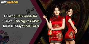 Hướng Dẫn Cách Cá Cược Cho Người Chơi Mới: Bí Quyết An Toàn