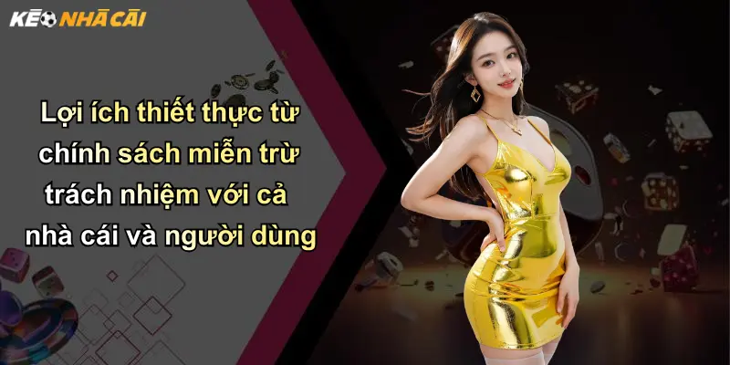 Miễn Trừ Trách Nhiệm: Tuân Thủ Pháp Luật Khi Dùng Kèo Nhà Cái 4 Lợi ích thiết thực từ chính sách miễn trừ trách nhiệm với cả nhà cái và người dùng