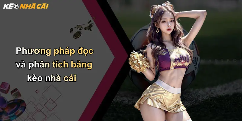 Kèo Nhà Cái: Kinh Nghiệm Phân Tích Và Lựa Chọn Kèo Chuẩn 114 Phương pháp đọc và phân tích bảng kèo nhà cái