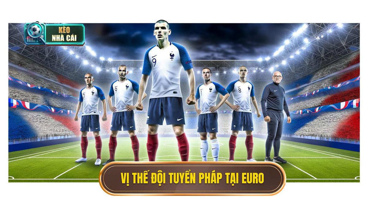 Bối cảnh và vị thế của đội tuyển Pháp tại Euro