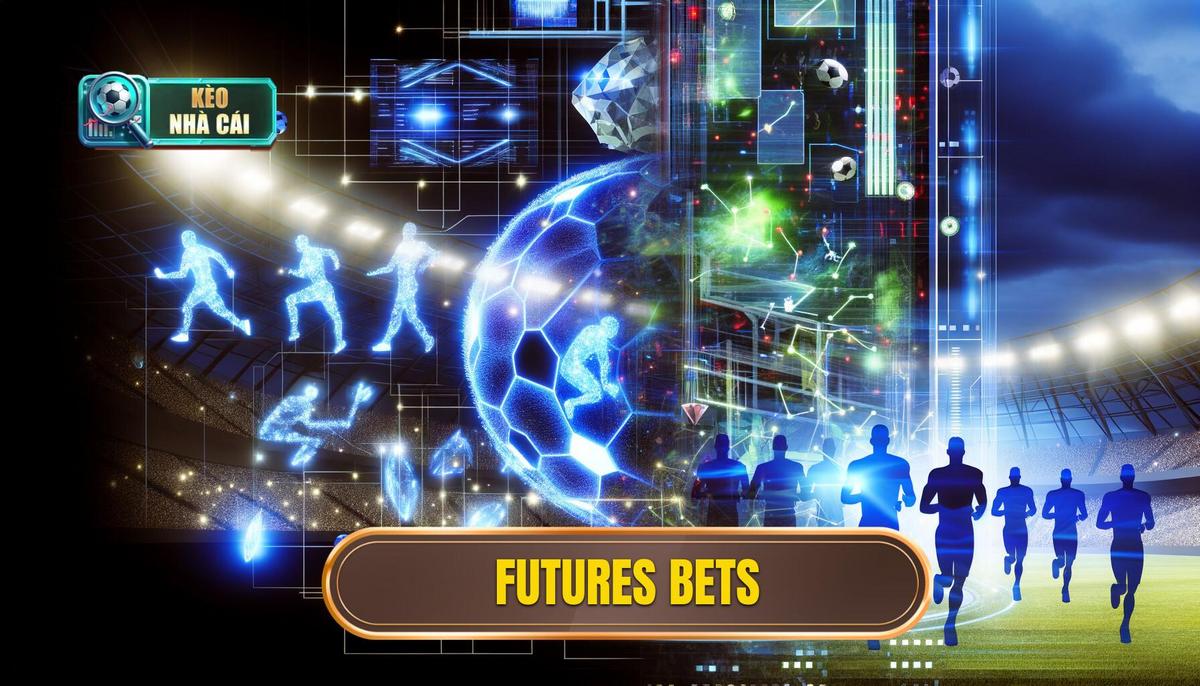 Futures bets: Cẩm nang chi tiết cho người chơi cá cược thông minh 4 Futures bets