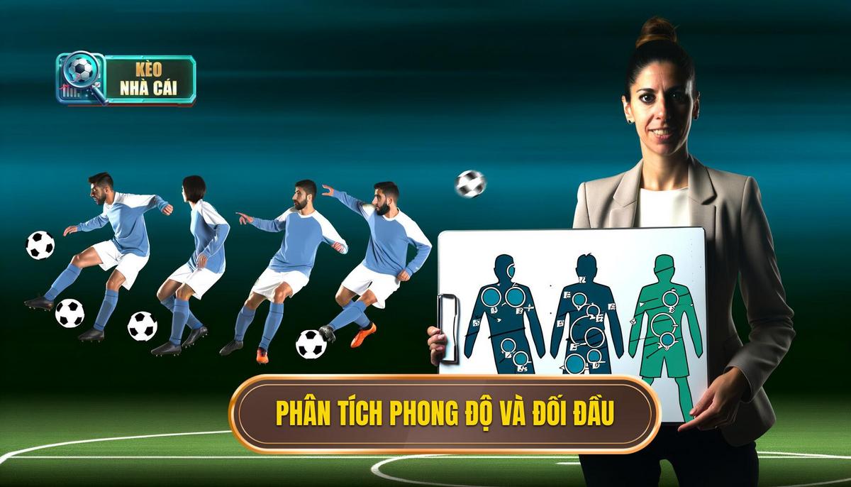  Phân tích phong độ và lịch sử đối đầu