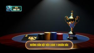 Hướng dẫn đặt kèo Ligue 1 chuẩn xác
