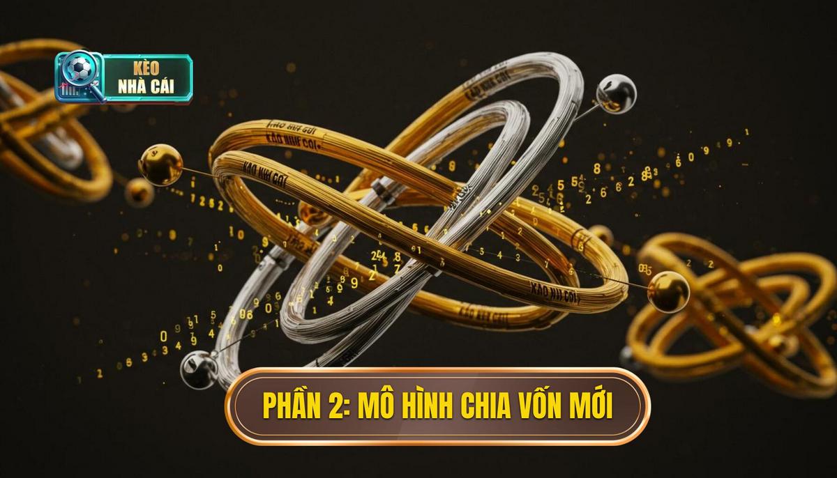 Phần 2_ Các Mô Hình Chia Vốn Tiên Tiến