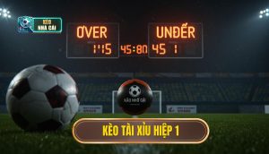 kèo tài xỉu hiệp 1
