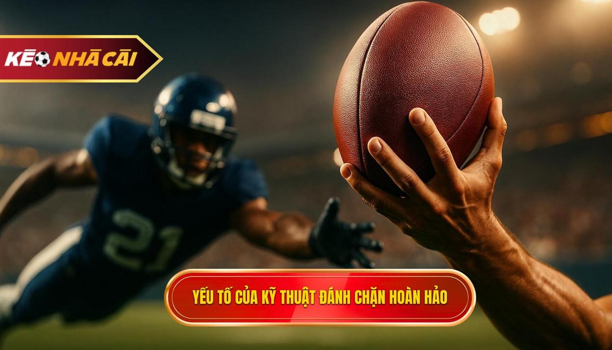 Các Yếu Tố Cấu Thành Kỹ Thuật Đánh Chặn Bóng Hoàn Hảo