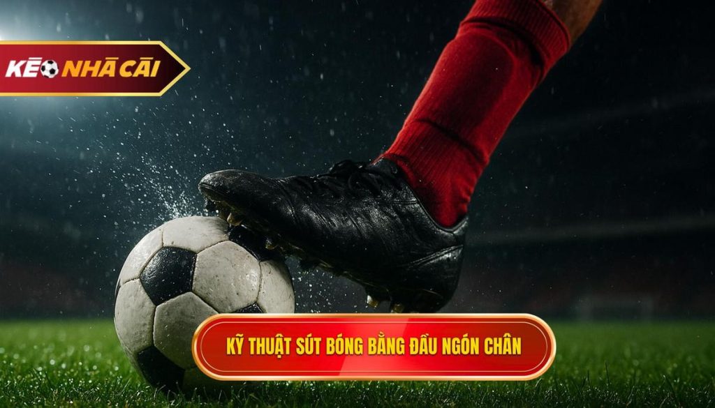 Kỹ thuật sút bóng bằng đầu ngón chân: Tuyệt chiêu tạo ra cú sút bất ngờ 1 Kỹ thuật sút bóng bằng đầu ngón chân