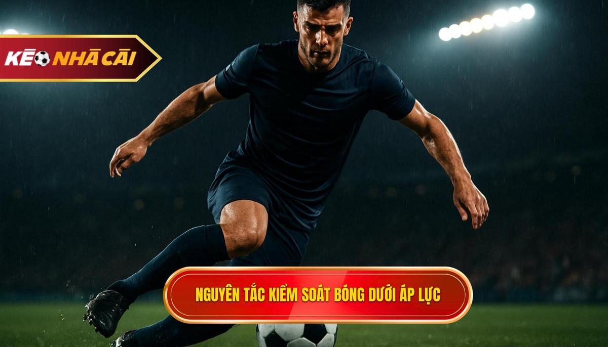 Bí Quyết Thống Trị Khu Vực Trung Tâm: Kỹ thuật kiểm soát bóng trong không gian hẹp 2 Nguyên Tắc Cốt Lõi Của Kiểm Soát Bóng Dưới Áp Lực