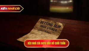 kèo nhà cái auto vào bờ cuối tuần