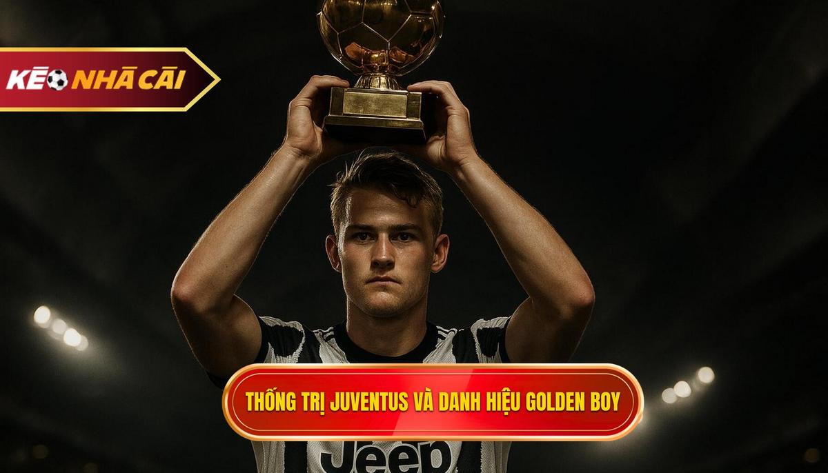 Sự thống trị tại Juventus và danh hiệu Golden Boy