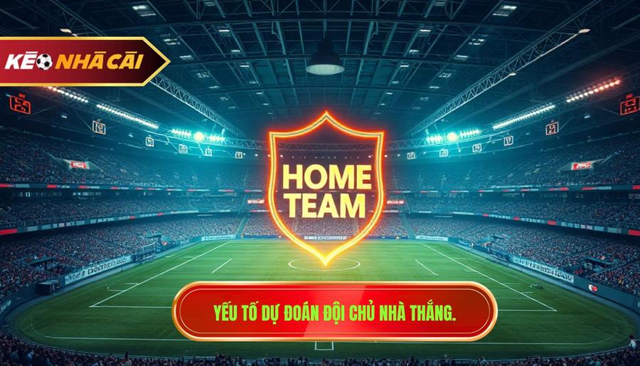 Các yếu tố then chốt giúp dự đoán đội chủ nhà chiếm ưu thế chính xác