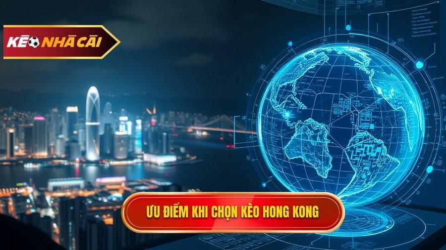 Phân tích đa chiều: Tại sao nên chọn Kèo bóng đá Hong Kong?
