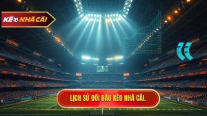 Lịch Sử Đối Đầu 2 Đội
