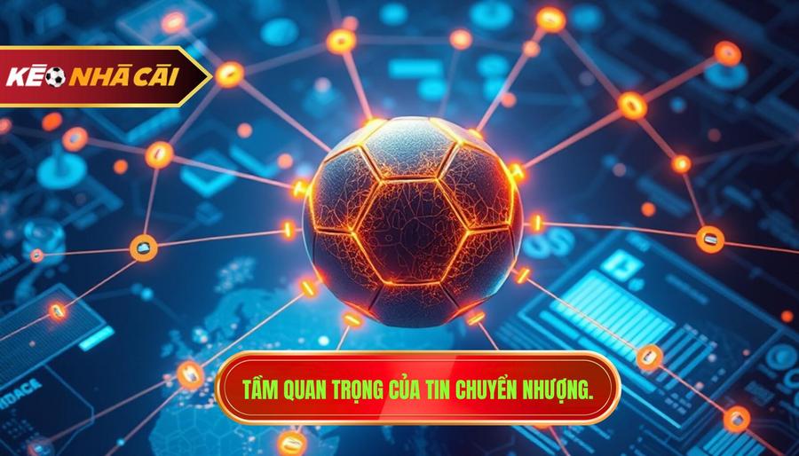 Tin chuyển nhượng bóng đá: Toàn cảnh thị trường và những cú áp phe chấn động 3 Phân tích đa chiều: Tại sao tin chuyển nhượng lại quan trọng?