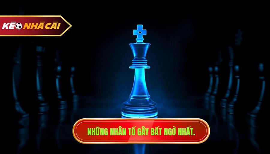 Những Nhân Tố Có Thể Gây Bất Ngờ