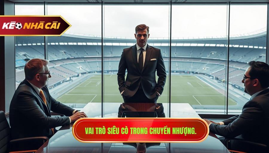 Vai trò của siêu cò (Agent) trong các thương vụ