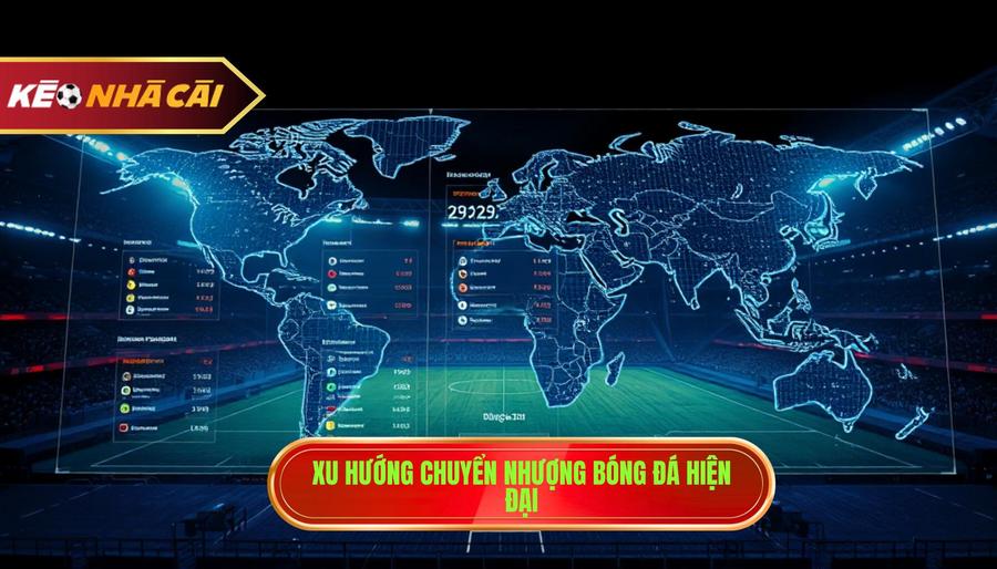 Tin chuyển nhượng bóng đá: Toàn cảnh thị trường và những cú áp phe chấn động 4 Những xu hướng mới trong thị trường chuyển nhượng hiện đại